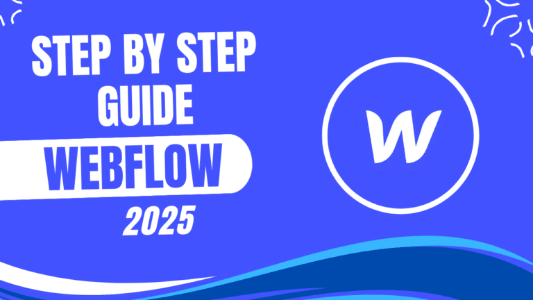How to Build a Website with Webflow 2025: Step-by-Step Guide